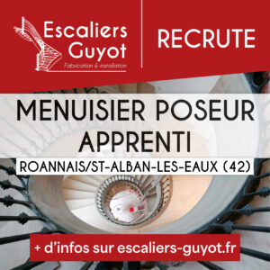 Escaliers Guyot recrute un Menuisier poseur en apprentissage